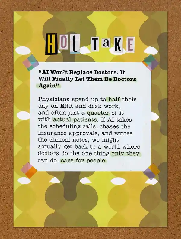 Hot Take AI Won't Replace Doctors. It Will Finally Let Them Be Doctors Again